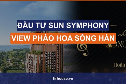 Có nên đầu tư căn hộ Sun Symphony Residence Đà Nẵng (view pháo hoa)?