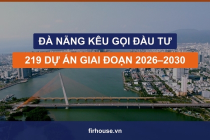 Đà Nẵng kêu gọi đầu tư 219 dự án giai đoạn 2026–2030: bản đồ cơ hội cho nhà đầu tư bất động sản