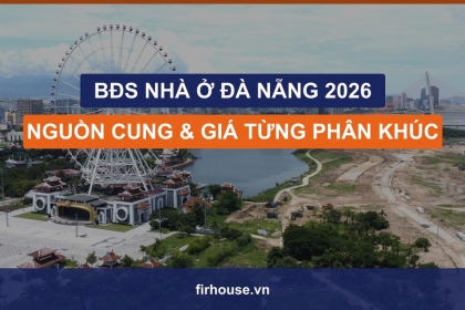 Bất động sản nhà ở Đà Nẵng 2026: nguồn cung và giá từng phân khúc, phân hóa tới mức nào?