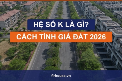 Hệ số K là gì? Cách hệ số K điều chỉnh giá đất và tính tiền sử dụng đất 2026 Hệ số K là gì? Cách hệ số K điều chỉnh giá đất và tính tiền sử dụng đất 2026