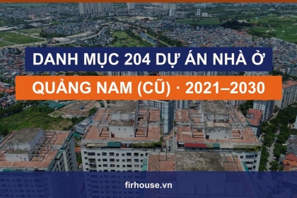 Danh mục 204 khu vực phát triển nhà ở Quảng Nam (trước hợp nhất) 2021–2030 Danh mục 204 khu vực phát triển nhà ở Quảng Nam (trước hợp nhất) 2021–2030