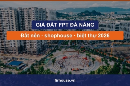 Giá đất Khu đô thị FPT Đà Nẵng 2026: đất nền, shophouse, biệt thự cập nhật Giá đất Khu đô thị FPT Đà Nẵng 2026: đất nền, shophouse, biệt thự cập nhật