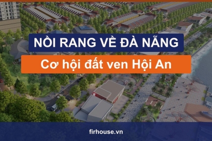 Khu đô thị Nồi Rang sau khi Duy Xuyên về Đà Nẵng: cơ hội đất ven Hội An Khu đô thị Nồi Rang sau khi Duy Xuyên về Đà Nẵng: cơ hội đất ven Hội An