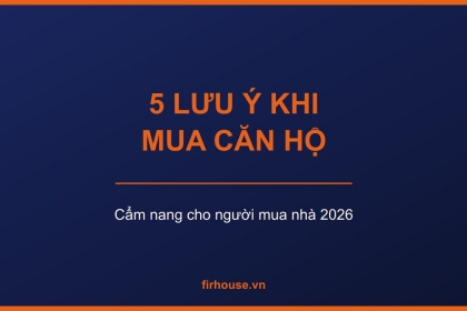 5 Lưu Ý Quan Trọng Người Mua Căn Hộ Nên Biết