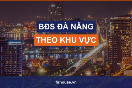 Bất động sản Đà Nẵng theo khu vực: Sơn Trà, Hải Châu, Ngũ Hành Sơn, Liên Chiểu, Cẩm Lệ, Hòa Xuân