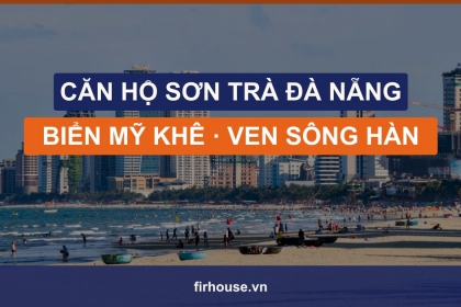 Căn hộ Sơn Trà Đà Nẵng: mua ở, cho thuê hay đầu tư khu biển Mỹ Khê?