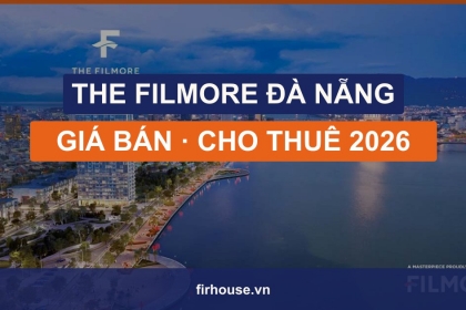 Căn hộ The Filmore Đà Nẵng: giá bán, giá thuê, tỷ suất và đánh giá 2026