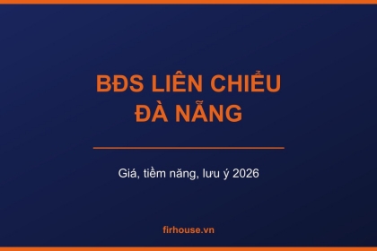 Có nên mua bất động sản Liên Chiểu Đà Nẵng? Giá, tiềm năng và lưu ý 2026