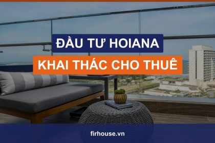 Đầu tư Hoiana Residences: chương trình khai thác cho thuê có sinh lời không? Đầu tư Hoiana Residences: chương trình khai thác cho thuê có sinh lời không?