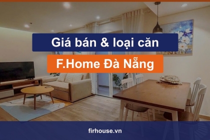 Giá bán và các loại căn hộ F.Home Đà Nẵng mới nhất