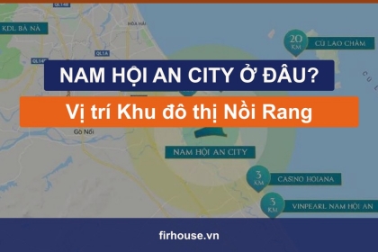 Nam Hội An City ở đâu? Vị trí Khu đô thị Nồi Rang, Duy Nghĩa cạnh cầu Cửa Đại