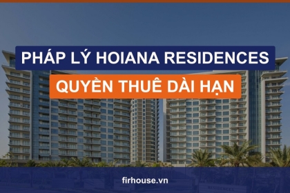 Pháp lý Hoiana Residences: mô hình quyền thuê dài hạn là gì, có sổ không? Pháp lý Hoiana Residences: mô hình quyền thuê dài hạn là gì, có sổ không?