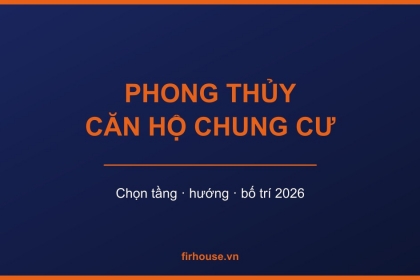 Phong thủy căn hộ chung cư: cách chọn tầng, hướng ban công và bố trí hợp mệnh