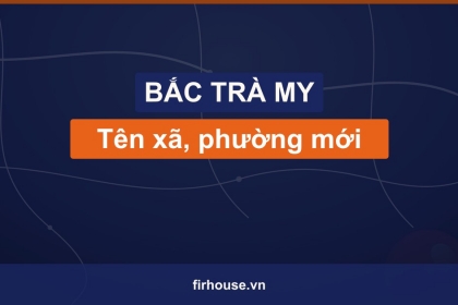 Danh sách tên xã, phường mới của Huyện Bắc Trà My (Quảng Nam cũ) sau khi sáp nhập vào Đà Nẵng Danh sách tên xã, phường mới của Huyện Bắc Trà My (Quảng Nam cũ) sau khi sáp nhập vào Đà Nẵng