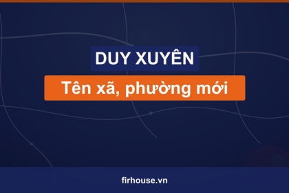 Danh sách tên xã, phường mới của Huyện Duy Xuyên (Quảng Nam cũ) sau khi sáp nhập vào Đà Nẵng