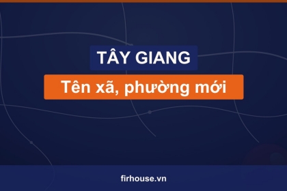 Danh sách tên xã, phường mới của Huyện Tây Giang (Quảng Nam cũ) sau khi sáp nhập vào Đà Nẵng Danh sách tên xã, phường mới của Huyện Tây Giang (Quảng Nam cũ) sau khi sáp nhập vào Đà Nẵng