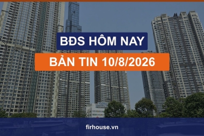 Tổng hợp thị trường bất động sản hôm nay 10/8/2026: chung cư Hà Nội neo đỉnh, TP.HCM hạ nhiệt, Đà Nẵng vào nhịp chọn lọc