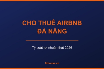 Tỷ suất lợi nhuận cho thuê Airbnb tại Đà Nẵng: con số thật là bao nhiêu?
